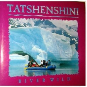 Tatshenshini River Wild